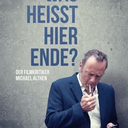 Was heißt hier Ende? Der Filmkritiker Michael Althen / Was heißt hier Ende? Poster