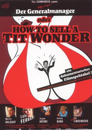 Der Generalmanager oder How to Sell a Tit Wonder Der Generalmanager oder How to Sell a Tit Wonder
