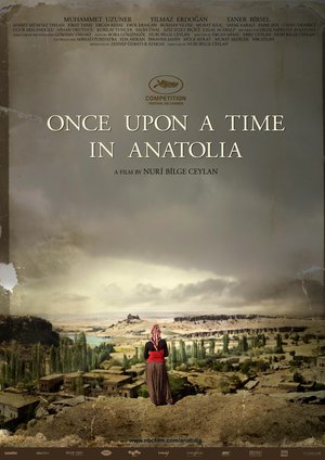 Once Upon a Time in Anatolia Once Upon a Time in Anatolia