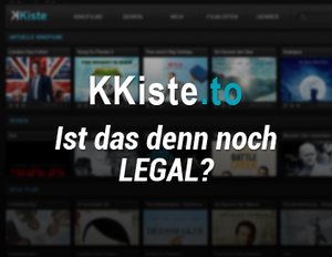 KKiste.to | Kinofilme und Serien im Stream kostenlos online anschauen: Legal oder illegal? KKiste.to | Kinofilme und Serien im Stream kostenlos online anschauen: Legal oder illegal?