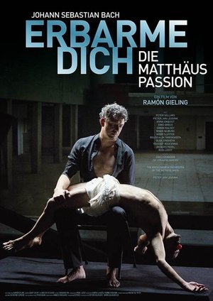 Erbarme dich! - Die Matthäus Passion Erbarme dich! - Die Matthäus Passion