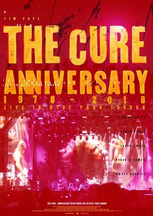 The Cure: Anniversary 1978-2018 Live in Hyde Park The Cure: Anniversary 1978-2018 Live in Hyde Park