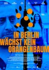 Poster In Berlin wächst kein Orangenbaum