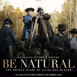 Be Natural - Sei du selbst: Die Filmpionierin Alice Guy-Blaché / Be Natural: Die unerzählte Geschichte von Alice Guy-Blaché Poster