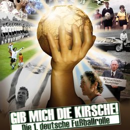 Gib mich die Kirsche! - Die 1. deutsche Fußballrolle Poster