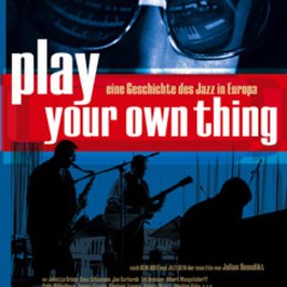 Play Your Own Thing - Eine Geschichte des europäischen Jazz Poster