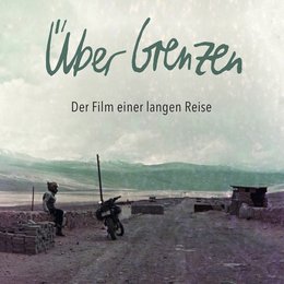 Über Grenzen - Der Film einer langen Reise / Über Grenzen Poster