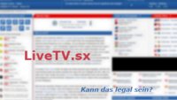 LiveTV.sx: Fußball-Bundesliga & Champions League kostenlos im Stream ansehen – legal oder illegal?