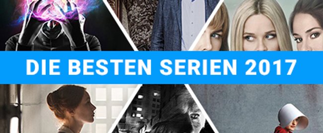 Das sind die besten Serien des Jahres 2017: Unsere Tops und Flops