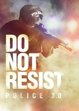 Do Not Resist - Police 3.0