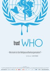 TrustWho - Wie krank ist die Weltgesundheitsorganisation?