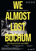 We Almost Lost Bochum – Die Geschichte von RAG
