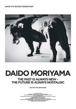 Poster Daido Moriyama - The Past Is Always New, The Future Is Always Nostalgic