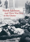 Marek Edelman... And There Was Love in the Ghetto